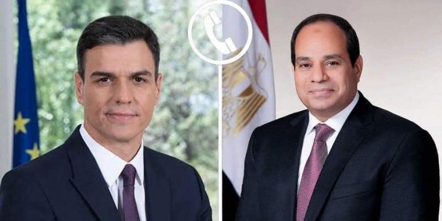 الرئيس السيسي يتلقي اتصالًا هاتفيًا من رئيس الوزراء الإسباني بيدرو سانشيز - أرض المملكة